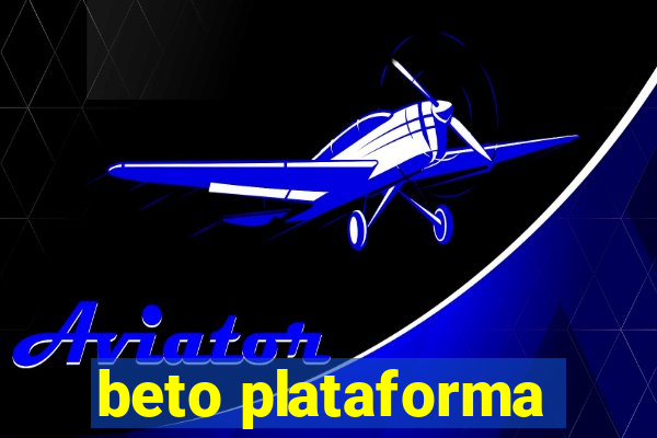 beto plataforma